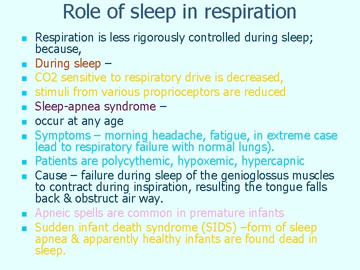 Role of sleep in respiration n n Respiration is less rigorously controlled during sleep;