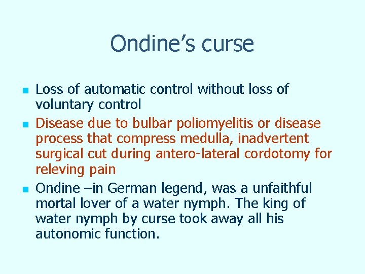Ondine’s curse n n n Loss of automatic control without loss of voluntary control