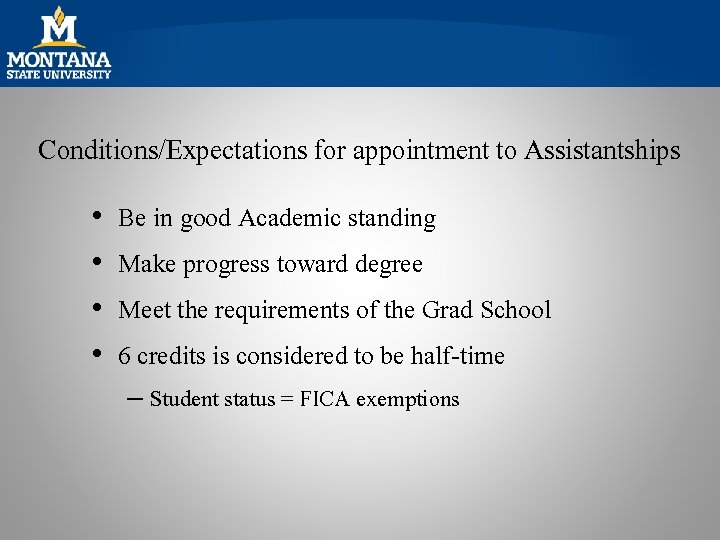 Conditions/Expectations for appointment to Assistantships • • Be in good Academic standing Make progress