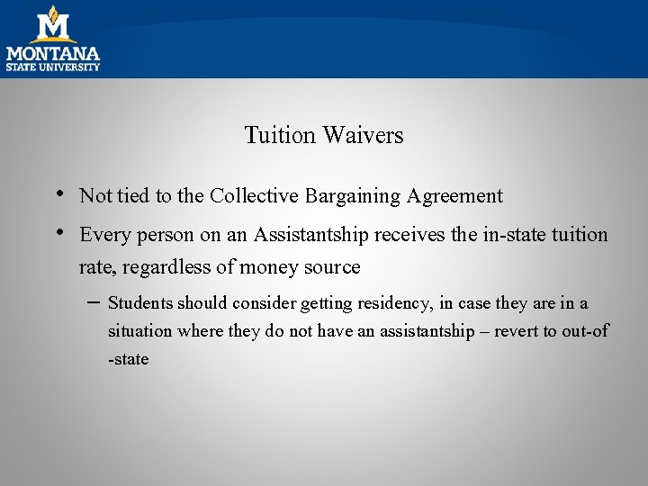 Tuition Waivers • Not tied to the Collective Bargaining Agreement • Every person on