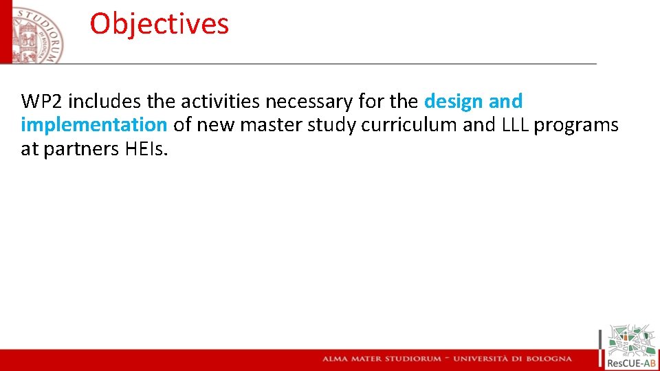 Objectives WP 2 includes the activities necessary for the design and implementation of new