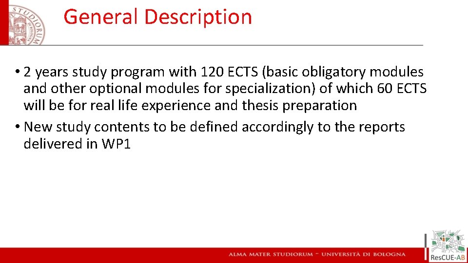 General Description • 2 years study program with 120 ECTS (basic obligatory modules and