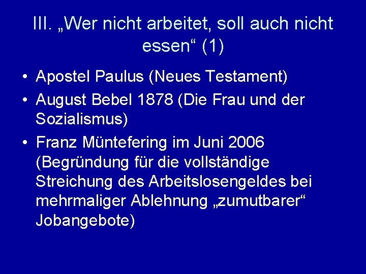 III. „Wer nicht arbeitet, soll auch nicht essen“ (1) • Apostel Paulus (Neues Testament)