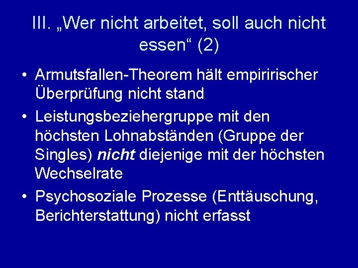 III. „Wer nicht arbeitet, soll auch nicht essen“ (2) • Armutsfallen-Theorem hält empiririscher Überprüfung