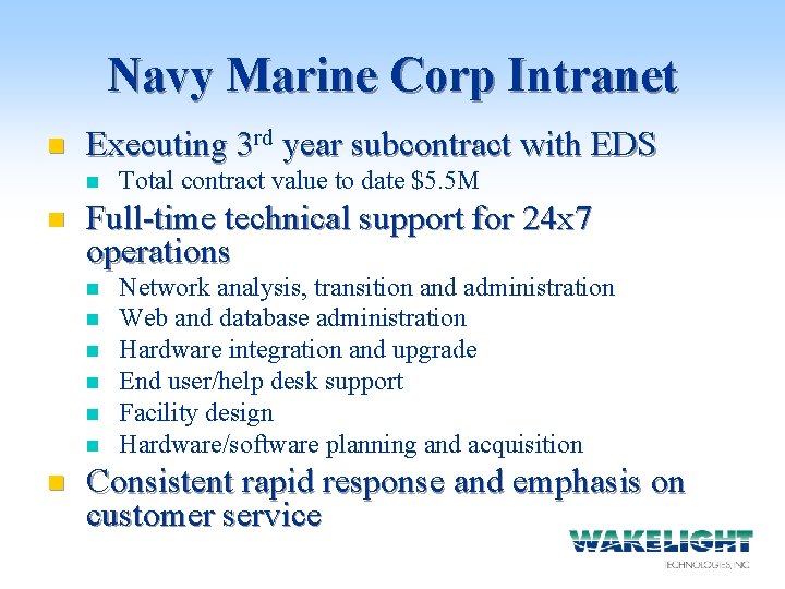 Navy Marine Corp Intranet n Executing 3 rd year subcontract with EDS n n