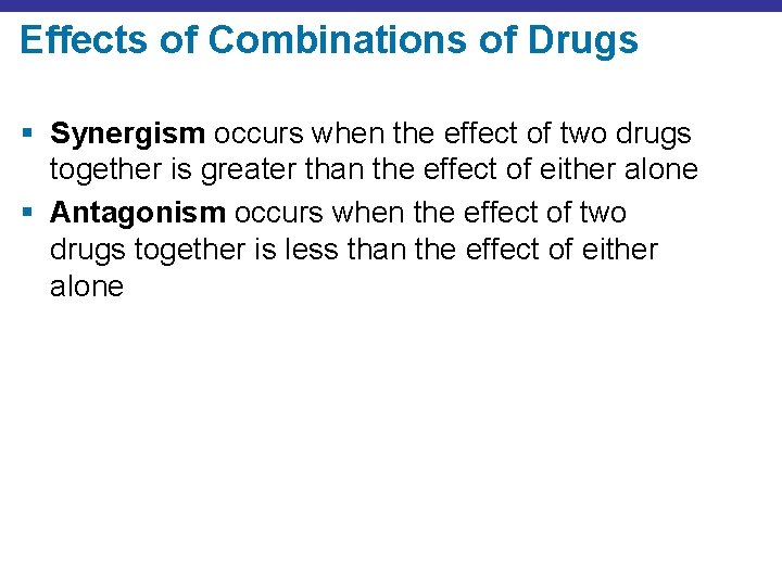 Effects of Combinations of Drugs § Synergism occurs when the effect of two drugs