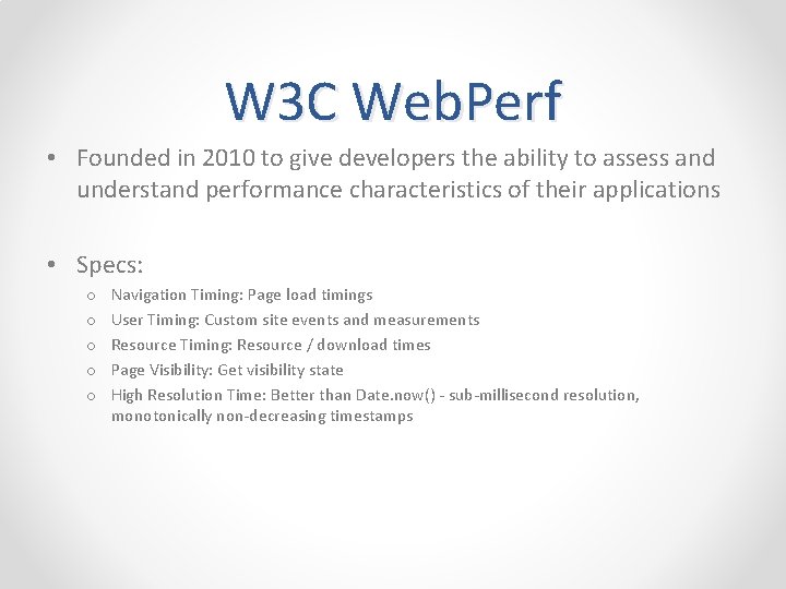 W 3 C Web. Perf • Founded in 2010 to give developers the ability