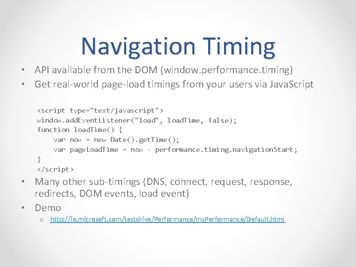 Navigation Timing • API available from the DOM (window. performance. timing) • Get real-world