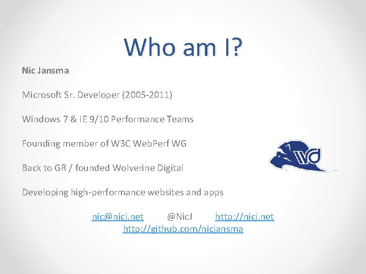 Nic Jansma Who am I? Microsoft Sr. Developer (2005 -2011) Windows 7 & IE