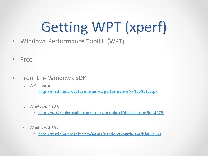 Getting WPT (xperf) • Windows Performance Toolkit (WPT) • Free! • From the Windows