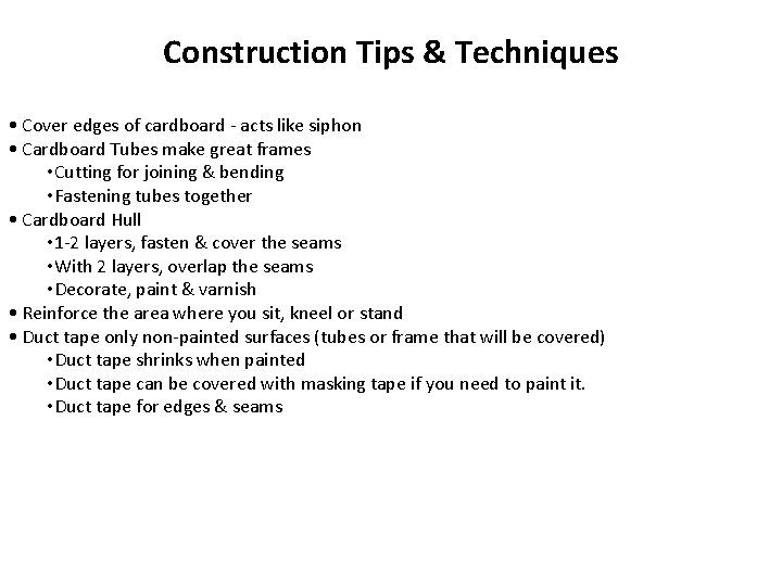 Construction Tips & Techniques • Cover edges of cardboard - acts like siphon •