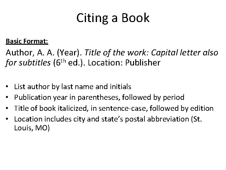 Citing a Book Basic Format: Author, A. A. (Year). Title of the work: Capital