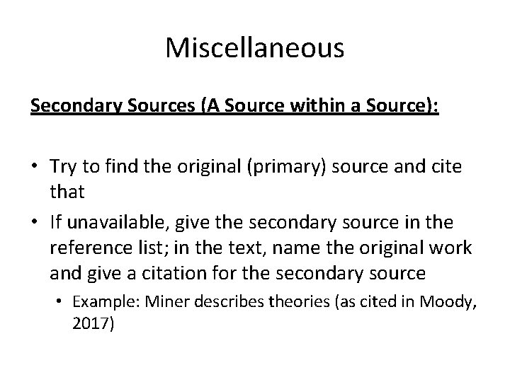 Miscellaneous Secondary Sources (A Source within a Source): • Try to find the original