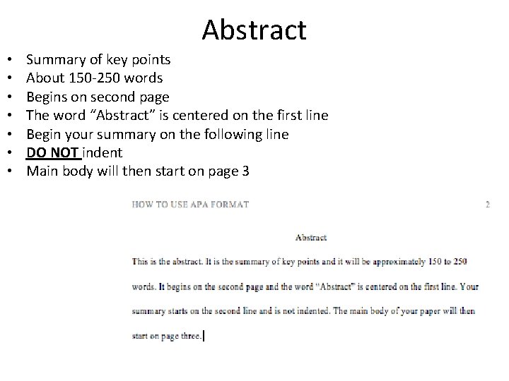 Abstract • • Summary of key points About 150 -250 words Begins on second