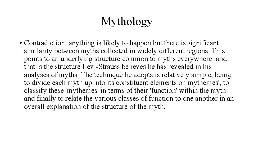 Mythology • Contradiction: anything is likely to happen but there is significant similarity between