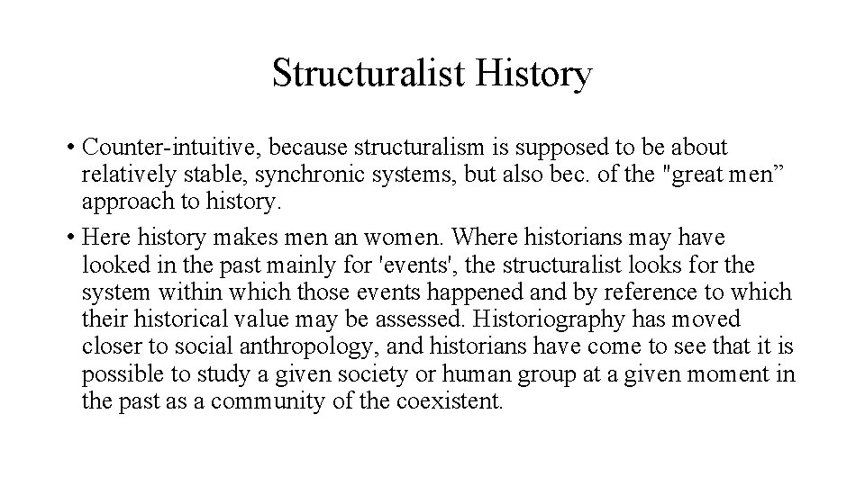 Structuralist History • Counter-intuitive, because structuralism is supposed to be about relatively stable, synchronic