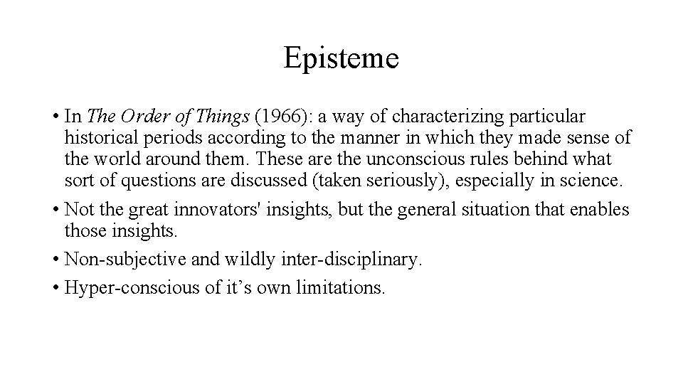 Episteme • In The Order of Things (1966): a way of characterizing particular historical