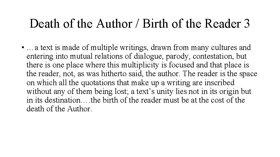 Death of the Author / Birth of the Reader 3 • …a text is