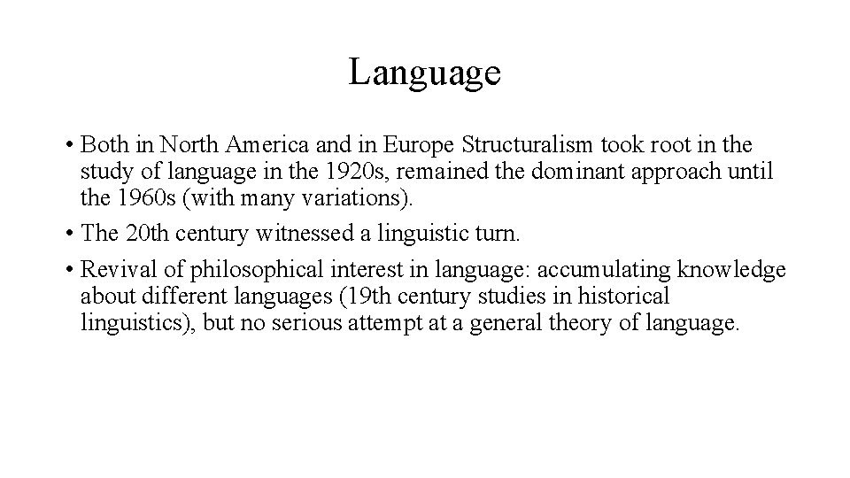 Language • Both in North America and in Europe Structuralism took root in the