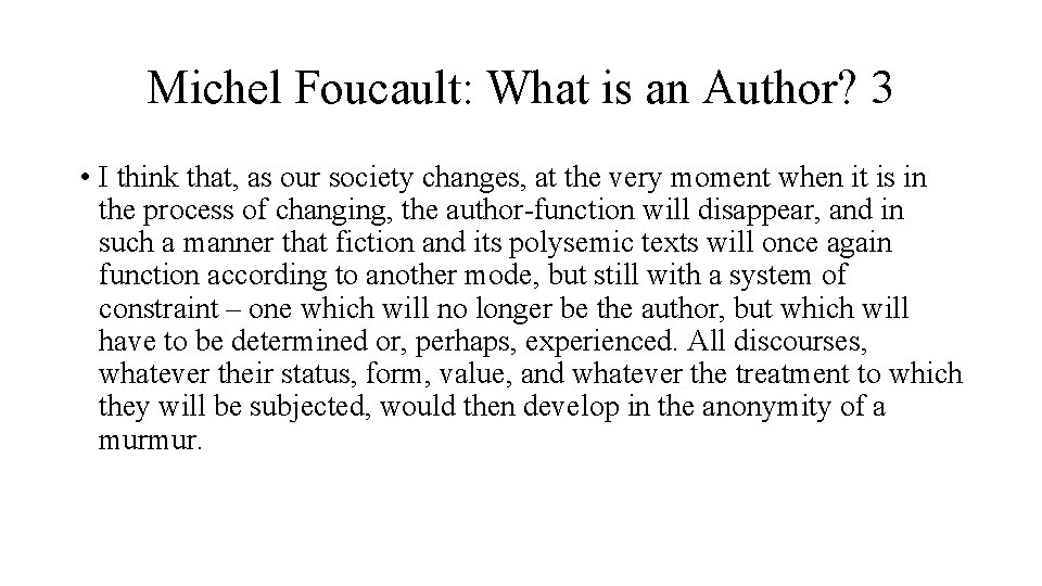 Michel Foucault: What is an Author? 3 • I think that, as our society