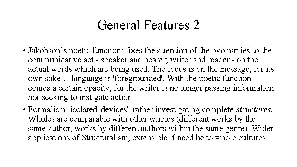 General Features 2 • Jakobson’s poetic function: fixes the attention of the two parties