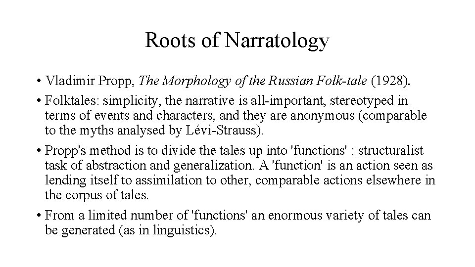 Roots of Narratology • Vladimir Propp, The Morphology of the Russian Folk-tale (1928). •