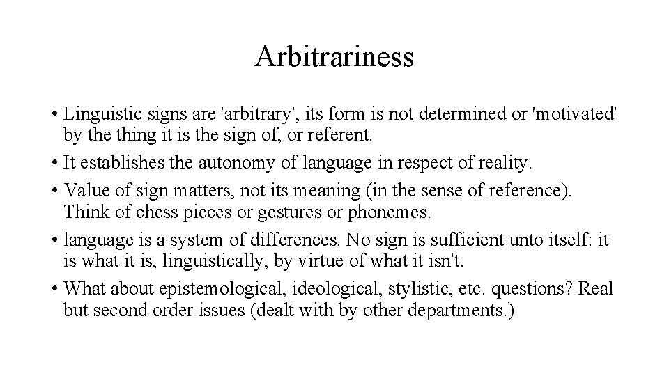 Arbitrariness • Linguistic signs are 'arbitrary', its form is not determined or 'motivated' by