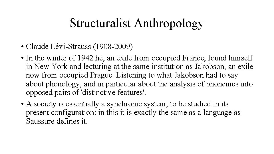 Structuralist Anthropology • Claude Lévi-Strauss (1908 -2009) • In the winter of 1942 he,
