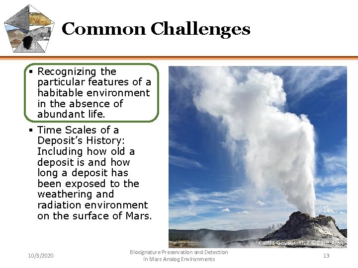Common Challenges § Recognizing the particular features of a habitable environment in the absence