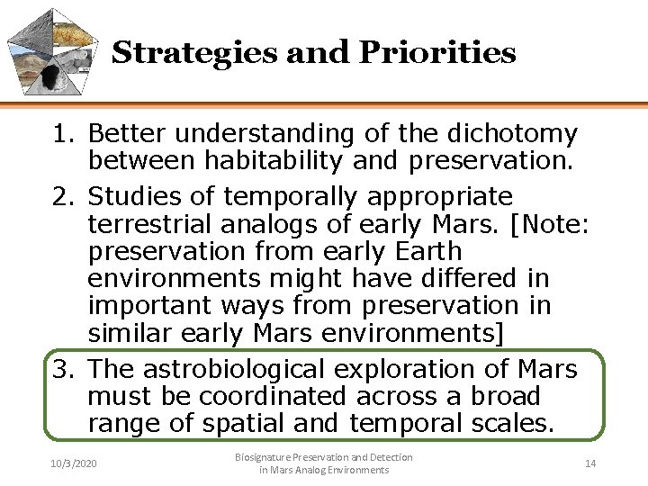 Strategies and Priorities 1. Better understanding of the dichotomy between habitability and preservation. 2.