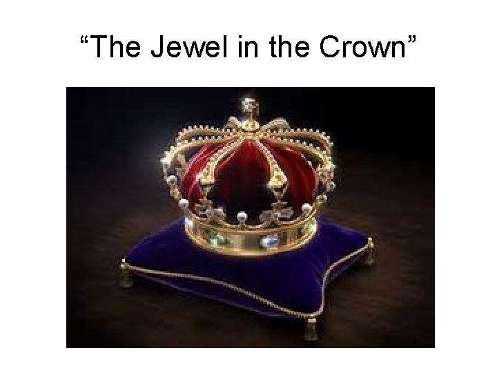 “The Jewel in the Crown” 