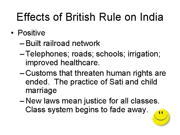 Effects of British Rule on India • Positive – Built railroad network – Telephones;