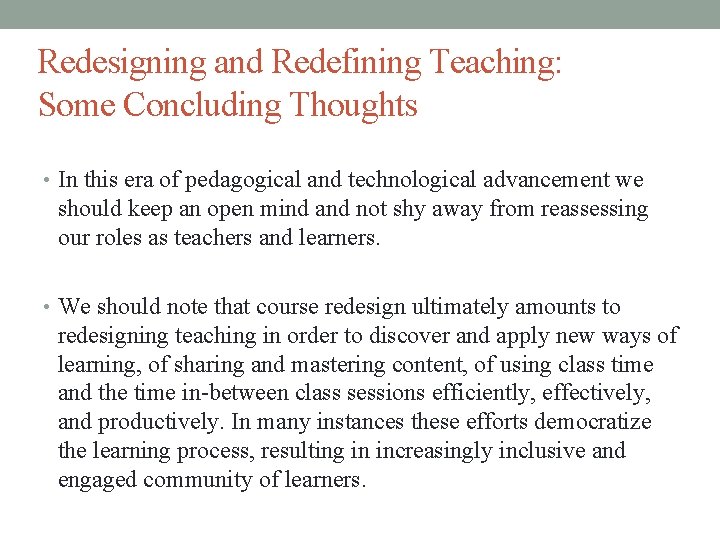 Redesigning and Redefining Teaching: Some Concluding Thoughts • In this era of pedagogical and