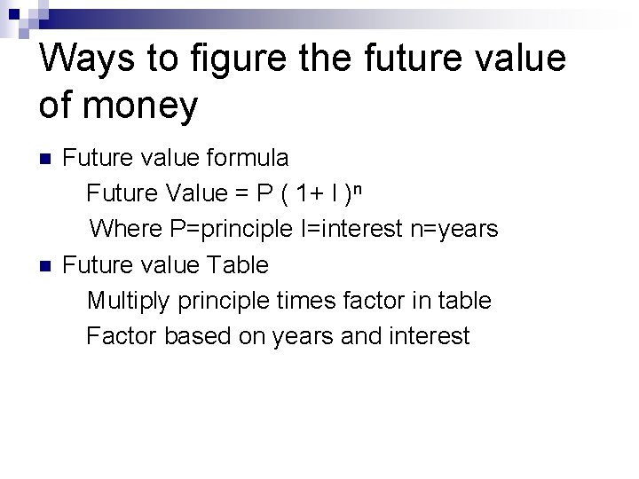 Ways to figure the future value of money n n Future value formula Future