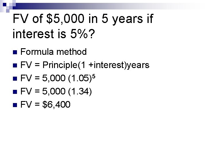 FV of $5, 000 in 5 years if interest is 5%? Formula method n