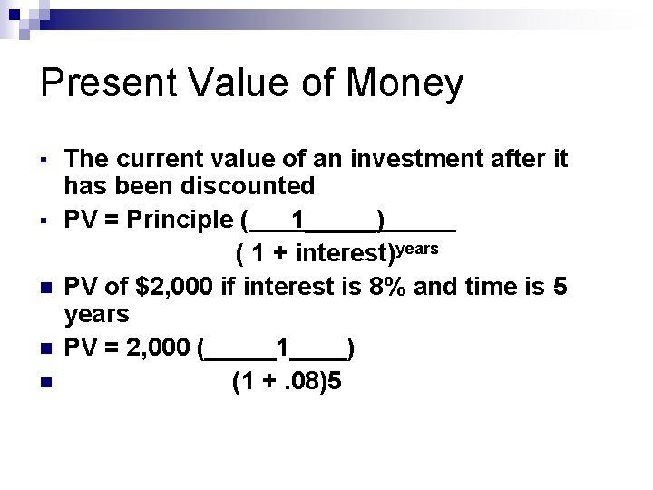 Present Value of Money § § n n n The current value of an