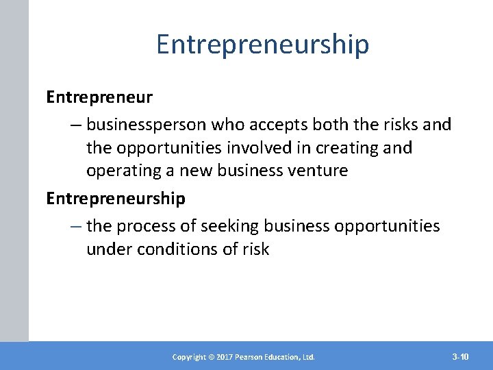 Entrepreneurship Entrepreneur – businessperson who accepts both the risks and the opportunities involved in