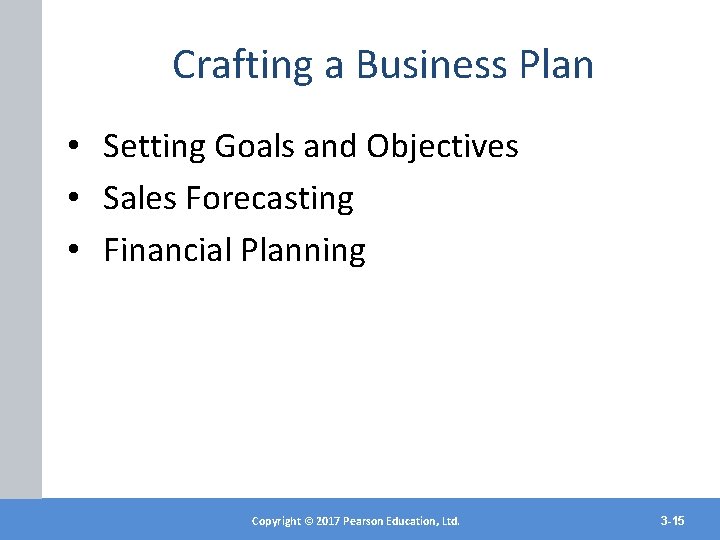 Crafting a Business Plan • Setting Goals and Objectives • Sales Forecasting • Financial