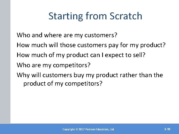 Starting from Scratch Who and where are my customers? How much will those customers