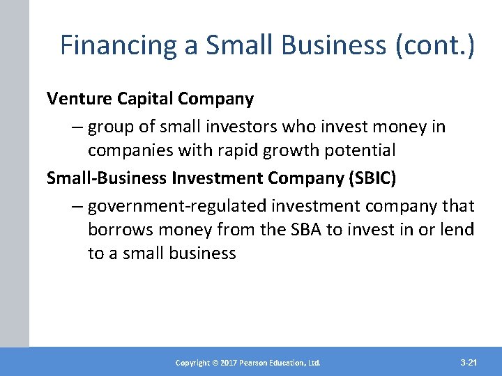 Financing a Small Business (cont. ) Venture Capital Company – group of small investors