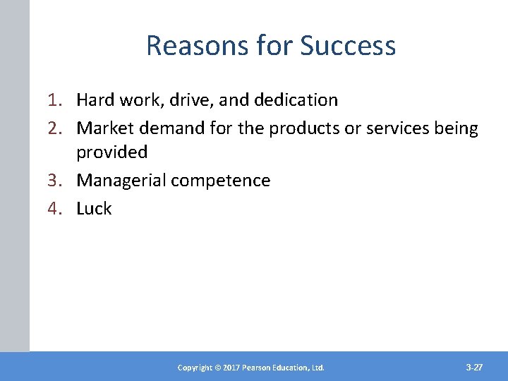 Reasons for Success 1. Hard work, drive, and dedication 2. Market demand for the