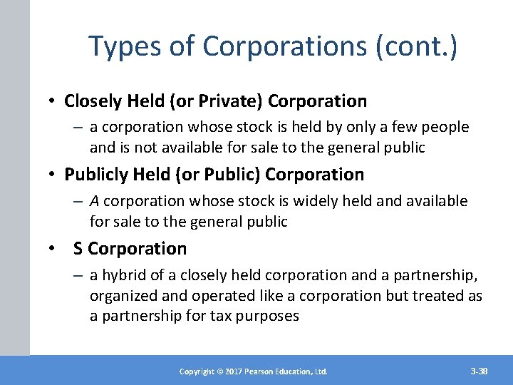 Types of Corporations (cont. ) • Closely Held (or Private) Corporation – a corporation