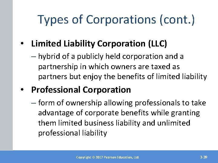 Types of Corporations (cont. ) • Limited Liability Corporation (LLC) – hybrid of a