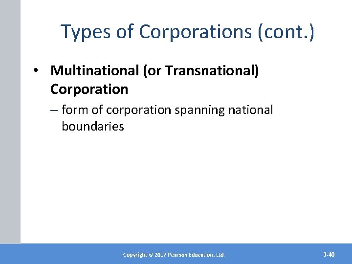 Types of Corporations (cont. ) • Multinational (or Transnational) Corporation – form of corporation