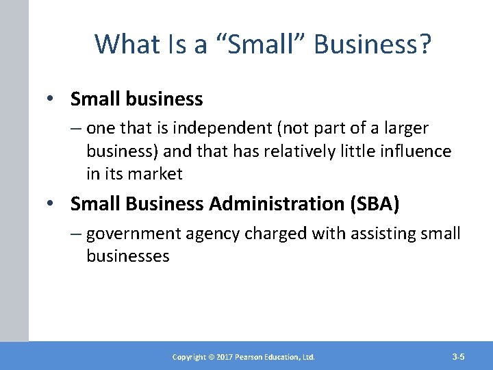 What Is a “Small” Business? • Small business – one that is independent (not