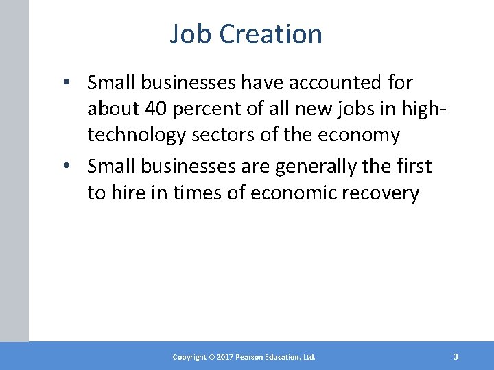 Job Creation • Small businesses have accounted for about 40 percent of all new