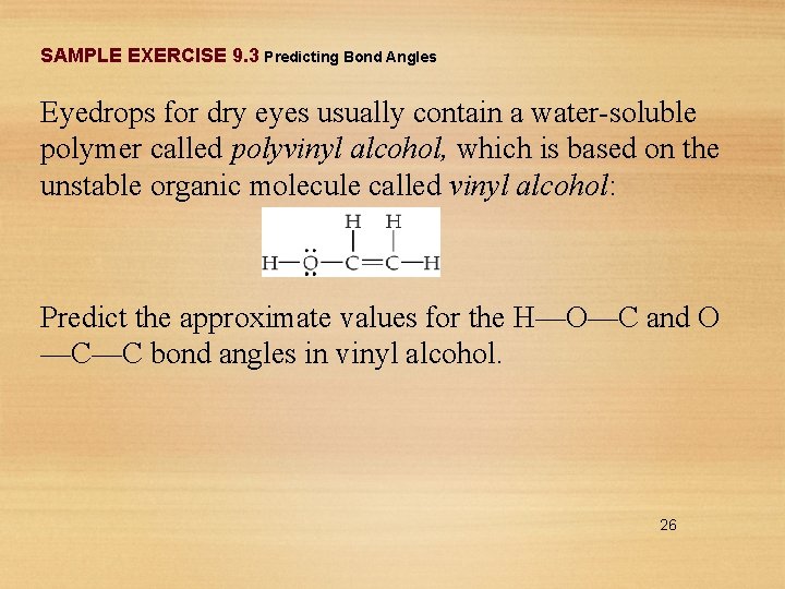 SAMPLE EXERCISE 9. 3 Predicting Bond Angles Eyedrops for dry eyes usually contain a