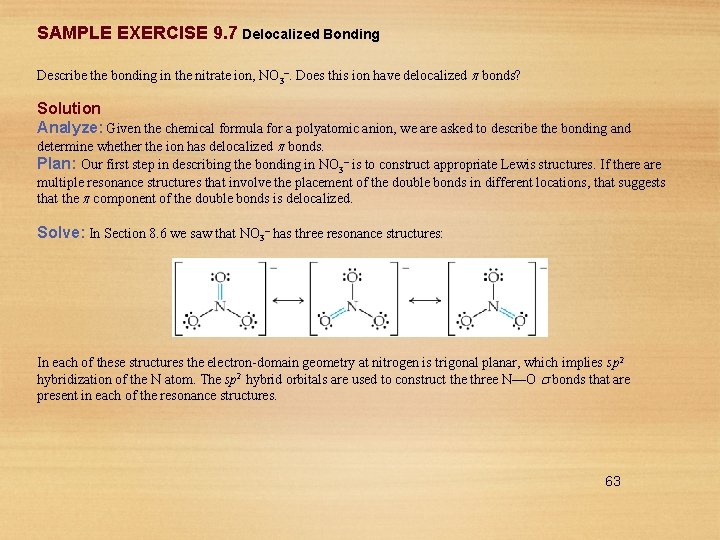 SAMPLE EXERCISE 9. 7 Delocalized Bonding Describe the bonding in the nitrate ion, NO