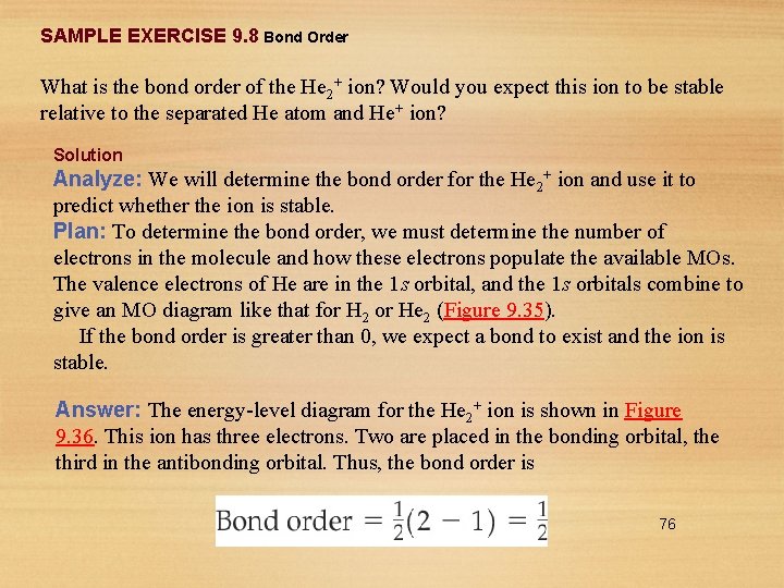 SAMPLE EXERCISE 9. 8 Bond Order What is the bond order of the He