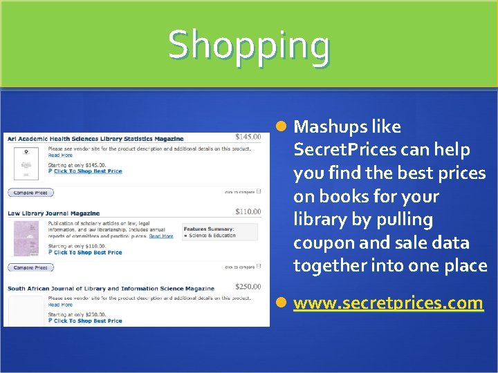 Shopping Mashups like Secret. Prices can help you find the best prices on books